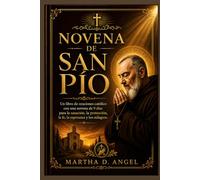 NOVENA DE SAN PÍO: Un libro de oraciones católico con una novena de 9 días para la sanación, la protección, la fe, la esperanza y los milagros.
