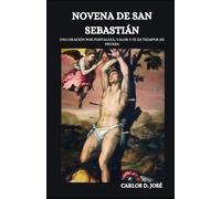 NOVENA DE SAN SEBASTIÁN: Una oración por fortaleza, valor y fe en tiempos de prueba