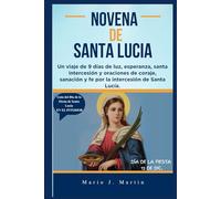 NOVENA DE SANTA LUCIA: Un viaje de 9 días de luz, esperanza, santa intercesión y oraciones de coraje, sanación y fe por la intercesión de Santa Lucía.
