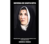 NOVENA DE SANTA RITA: Biografía,Letanía, oración de renovación espiritual a través de Santa Rita de Casia