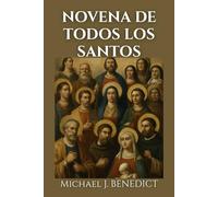 NOVENA DE TODOS LOS SANTOS: Una poderosa oración de 9 días a los santos celestiales para intercesión y protección