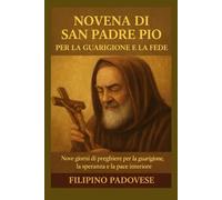 NOVENA DI SAN PADRE PIO PER LA GUARIGIONE E LA FEDE