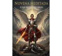 NOVENA MEDITADA A SAN MIGUEL ARCÁNGEL: COLECCIÓN ARCÁNGELES
