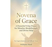 Novena of Grace: A Powerful 9-Day Prayer for Miracles, Breakthrough, and Divine Help