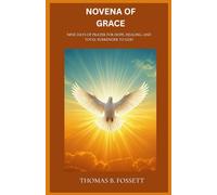 NOVENA OF GRACE: Nine Days of Prayer for Hope, Healing, and Total Surrender to God