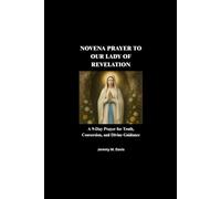 NOVENA PRAYER TO OUR LADY OF REVELATION: A 9-Day Prayer for Truth, Conversion, and Divine Guidance