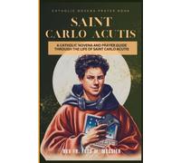 Novena Saint Carlo Acutis Una novena cattolica e preghiera - Libro in...
