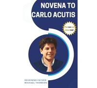 Novena To Carlo Acutis: Finding Joy and Purpose in the Midst of Suffering