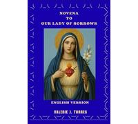 NOVENA TO OUR LADY OF SORROWS: A Nine-Day Prayer, Healing, and Hope Journey: 10