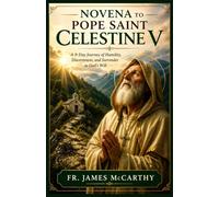 NOVENA TO POPE SAINT CELESTINE V: A 9-Day Journey of Humility, Discernment, and Surrender to God’s Will