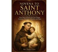 NOVENA TO SAINT ANTHONY: Nine Days of Prayer for Lost Things, Guidance, Provision, Miracles, and Hope