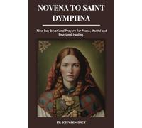 NOVENA TO SAINT DYMPHNA: Nine Day Devotional Prayers for Peace, Mental and Emotional Healing.