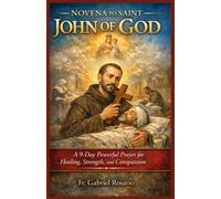NOVENA TO SAINT JOHN OF GOD: A 9-Day Powerful Prayer for Healing, Strength, and Compassion