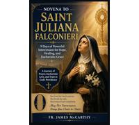NOVENA TO SAINT JULIANA FALCONIERI: 9 Days of Powerful Intercession for Hope, Healing, and Eucharistic Grace