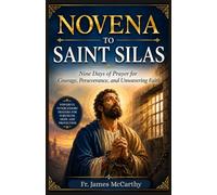 NOVENA TO SAINT SILAS: Nine Days of Prayer for Courage, Perseverance, and Unwavering Faith