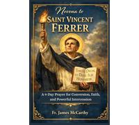 NOVENA TO SAINT VINCENT OF FERRER: A 9-Day Prayer for Conversion, Faith, and Powerful Intercession