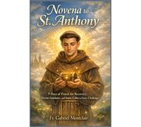Novena to St. Anthony: 9 Days of Prayer for Recovery, Divine Guidance, and Inner Calm in Every Challenge