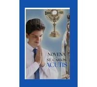 novena to st Carlos Acutis: Patron Saint of Computer Programmers, Eucharist and Youth