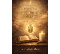 Novena To St. Catherine Labouré: For Humility, Trust And Marian Devotion