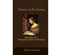 Novena to St. Cecilia: Nine Days for Musicians, Choirs & Worship
