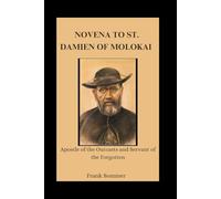 Novena to St. Damien of Molokai: Apostle of the Outcasts and Servant of the Forgotten