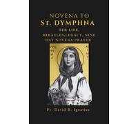 NOVENA TO ST. DYMPHNA: Her Life, Legacy, miracles Nine day Novena prayer