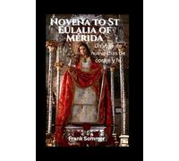 Novena to St Eulalia of Mérida: Un viaje de nueve días de coraje y fe