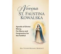 Novena to St. Faustina Kowalska: Apostle of Divine Mercy, For Mercy and Forgiveness for the Faithful