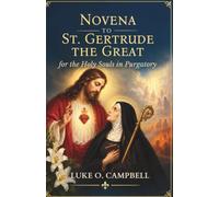 NOVENA TO ST. GERTRUDE THE GREAT FOR THE HOLY SOULS IN PURGATORY
