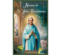 NOVENA TO ST. JOHN BERCHMANS: Seeking Holiness Through Simplicity, Purity, and Faithful Intercession: The Life and Legacy of St. John Berchmans