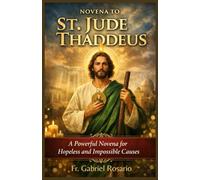 NOVENA TO ST. JUDE Thaddeus: A Powerful Novena for Hopeless and Impossible Causes