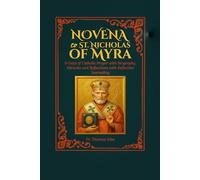 Novena to St. Nicholas of Myra: 9-Days of Catholic Prayer with Biography, Miracles and Reflections with Reflective Journaling
