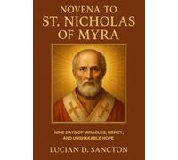 NOVENA TO ST. NICHOLAS OF MYRA: NINE DAYS OF MIRACLES, MERCY, AND UNSHAKABLE HOPE