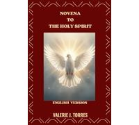 NOVENA TO THE HOLY SPIRIT: A Nine-Day Journey of Prayer, Renewal, and Divine Guidance