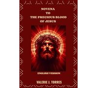 NOVENA TO THE PRECIOUS BLOOD OF JESUS: A Powerful Nine-Day Journey of Mercy, Healing, and Protection