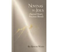 Novenas to Jesus (Sacred Heart, Precious Blood): Nine Days Novena