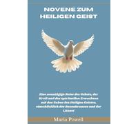 NOVENE ZUM HEILIGEN GEIST: Eine neuntägige Reise des Gebets, der Kraft und des spirituellen Erwachens mit den Gaben des Heiligen Geistes, einschließlich des Rosenkranzes und der Litanei