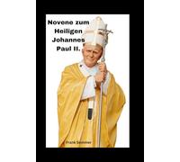 Novene zum Heiligen Johannes Paul II.: Gebete um Mut, Barmherzigkeit und göttliche Stärke