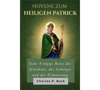 NOVENE ZUM HEILIGEN PATRICK: Eine 9-tägige Reise des Glaubens, des Schutzes und der Erneuerung