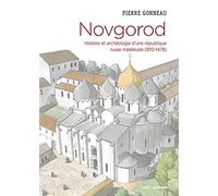 Novgorod: Histoire et archéologie d'une république russe médiévale (970-1478)