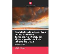 Novidades da alteração à Lei do Trabalho Temporário (AÜG), em vigor a partir de 1 de janeiro de 2013: detalhado e claro