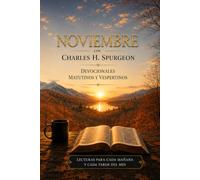 Noviembre con Charles H. Spurgeon: Mañana y Tarde: devocionales matutinos y vespertinos para cada día del mes