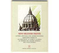 Novo millennio ineunte. Lettera apostolica del sommo pontefice Giovanni Paolo II all'episcopato, al clero e ai fedeli al termine del grande Giubileo...