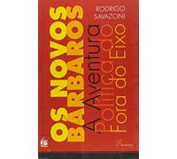 Novos Barbaros, Os: A Aventura Politica Do Fora Do Eixo