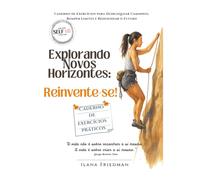 Novos Horizontes - Caderno das Possibilidades para Recomeçar, Escolher com Clareza e Criar uma Nova Versão de Si: Exercícios de autoconhecimento, ... para destravar escolhas e despertar coragem