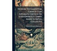 Novum Testamentum Graece Cum Apparatu Critico Ex Editionibus Et Libris Manu Scriptis Collecto