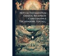 Novum Testamentum Graece. Recensuit Constantinus Tischendorf. Editio ...