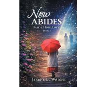 Now Abides: Faith, Hope, Love: Book 2