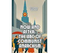Now and After: The ABC of Communist Anarchism