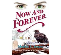 NOW AND FOREVER: Third in the Liza Marchant Series
